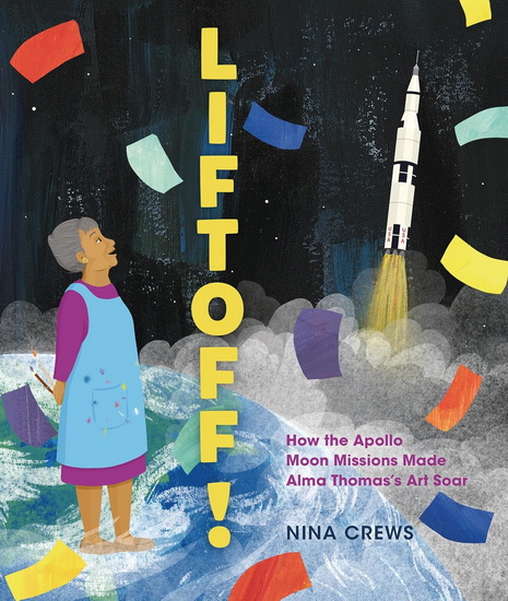 Liftoff!: How the Apollo Moon Missions Made Alma Thomas's Art Soar - NINA CREWS - NINA CREWS