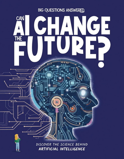 Can AI Change the Future?: Discover the Science behind Artificial Intelligence - OLIVIA WATSON - DENIS ALONSO