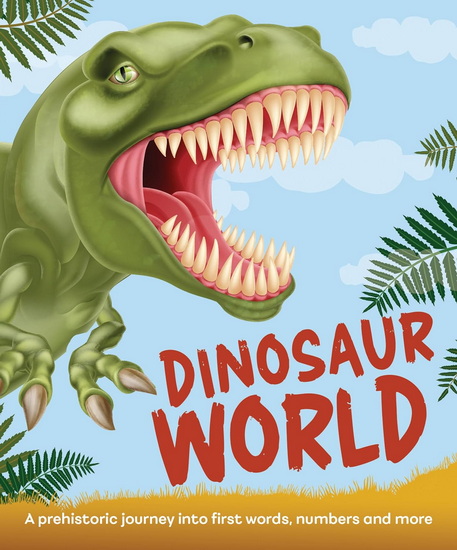 Dinosaur World: A Prehistoric Journey into Life as a Busy Dinosaur - OLIVIA WATSON - ANDREA CASTRO NARANJO