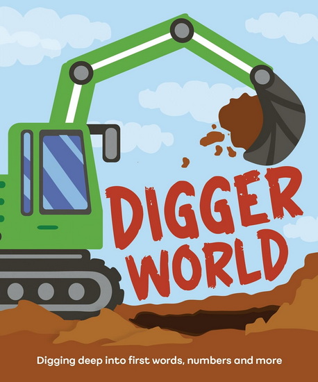 Digger World: Journey to the Workplace of Extremely Clever Diggers - OLIVIA WATSON - ESTHER CUADRADO