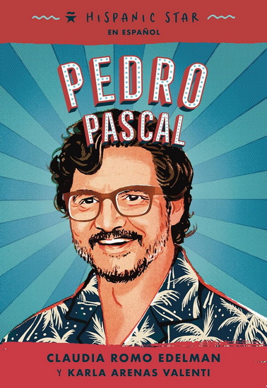 Hispanic Star en espanol: Pedro Pascal - CLAUDIA ROMO EDELMAN - KARLA ARENAS VALENTI