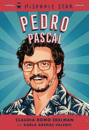 Hispanic Star: Pedro Pascal - CLAUDIA ROMO EDELMAN & AL