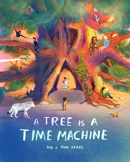 A Tree is a Time Machine - ROB SEARS - TOM SEARS
