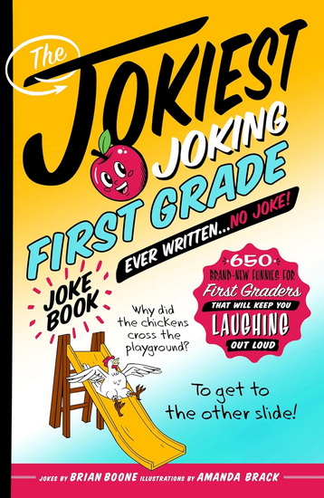 The Jokiest Joking First Grade Joke Book Ever Written. . . No Joke! - BRIAN BOONE - AMANDA BRACK
