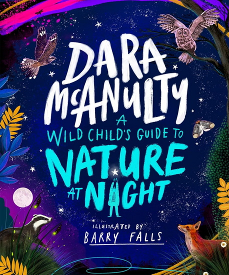 A Wild Child&#39;s Guide to Nature at Night - DARA MCANULTY - BARRY FALLS