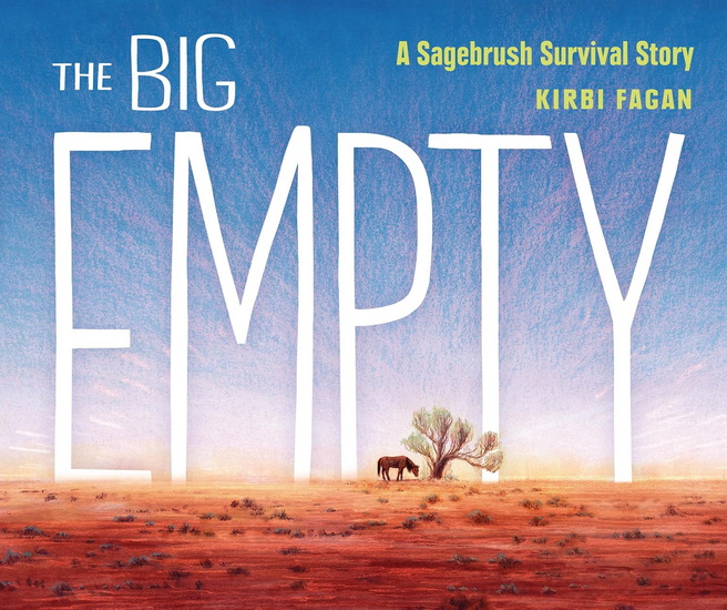 The Big Empty: A Sagebrush Survival Story - KIRBI FAGAN - KIRBI FAGAN