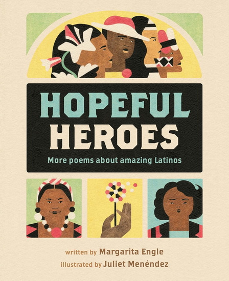 Hopeful Heroes - MARGARITA ENGLE - JULIET MENÉNDEZ