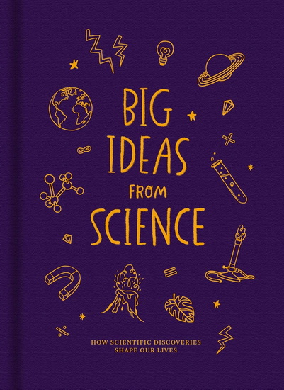 Big Ideas From Science: How scientific discoveries shape our lives - COLLECTIF