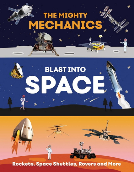 The Mighty Mechanics' Book of Space: Rockets, Space Shuttles, Rovers, and More - JOHN ALLAN