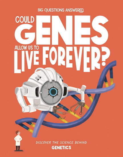 Could Genes Allow Us to Live Forever?: Discover the Science behind Genetics - OLIVIA WATSON - VERÓNIKA CHAVES MORALES