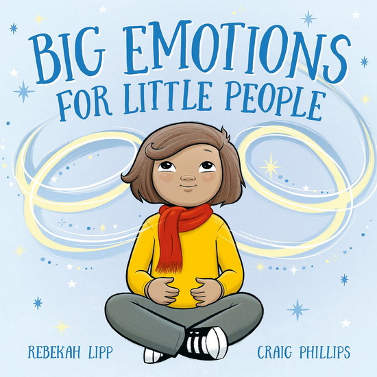 Big Emotions for Little People - REBEKAH LIPP - CRAIG PHILLIPS