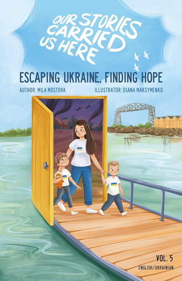 Escaping Ukraine, Finding Hope - MILA MOSTOVA - DIANA MAKSYMENKO