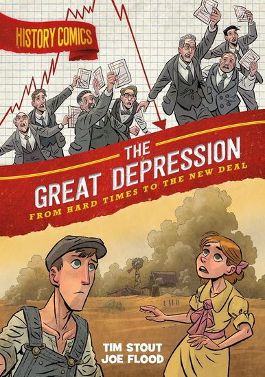 History Comics: The Great Depression - TIM STOUT - JOE FLOOD
