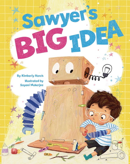 Sawyer&#39;s Big Idea - KIMBERLY HORCH - SAYANI MUKHERJEE