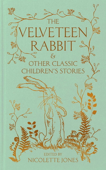 The Velveteen Rabbit and Other Classic Children&#39;s Stories - NICOLETTE JONES - MARGERY WILLIAMS