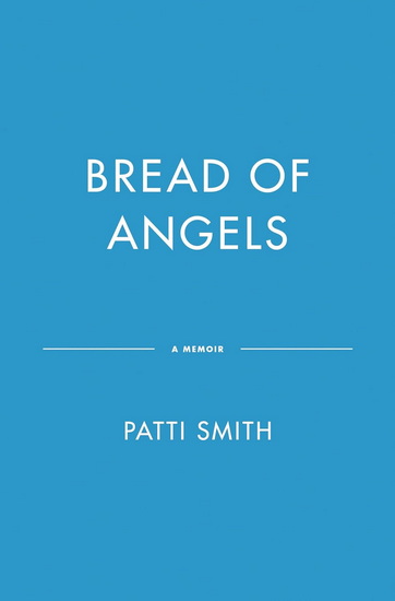 Bread of Angels - PATTI SMITH