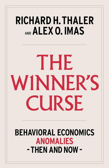 The Winner&#39;s Curse: Behavioral Economics Anomalies, Then and Now - RICHARD H THALER - ALEX IMAS
