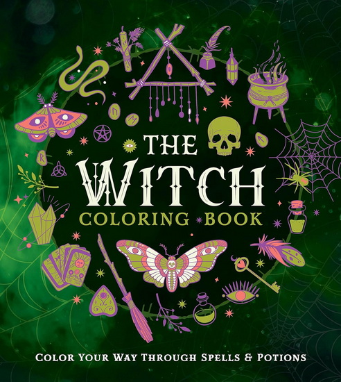 The Witch Coloring Book: Color Your Way Through Spells and Potions - COLLECTIF