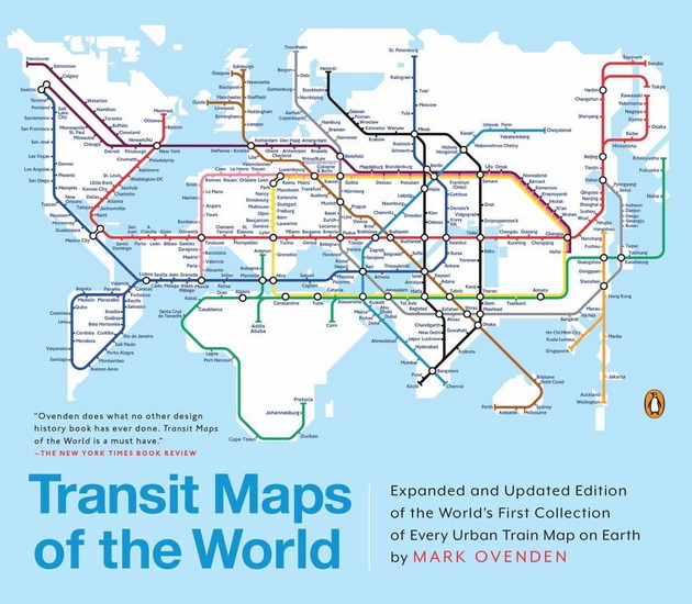 Transit Maps of the World: Expanded and Updated Edition of the World&#39;s First Collection of Every Urban Train Map on Earth - MARK OVENDEN