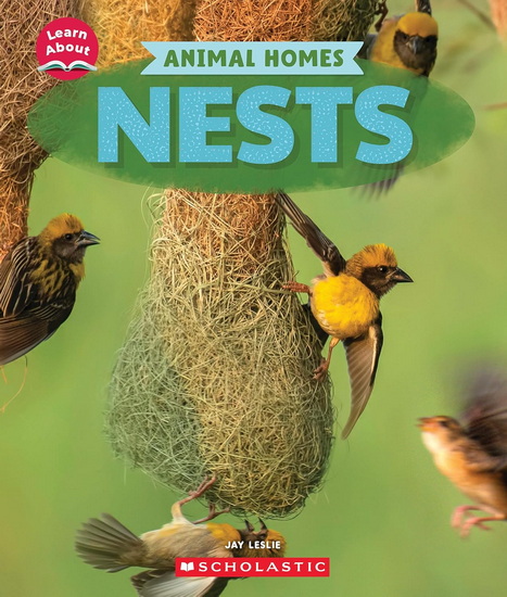 Nests (Learn About: Animal Homes) - JAY LESLIE