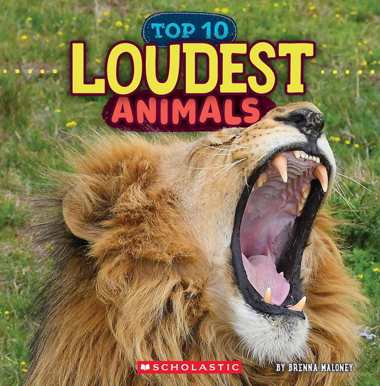 Loudest Animals (Wild World: Top 10) - BRENNA MALONEY