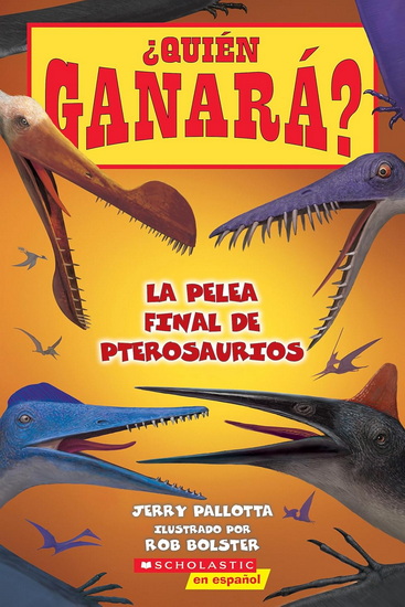 Who Would Win?: Ultimate Pterosaur Rumble (Spanish Edition) - JERRY PALLOTTA - ROB BOLSTER