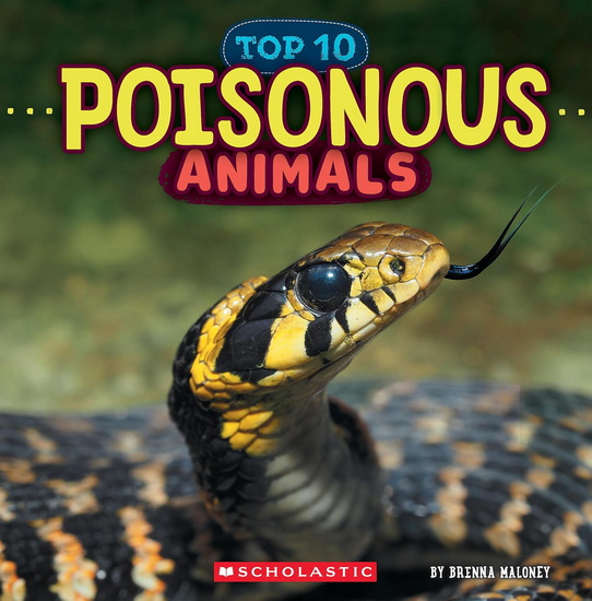 Poisonous Animals (Wild World: Top 10) - BRENNA MALONEY