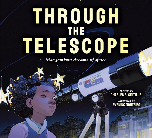 Through the Telescope: Mae Jemison dreams of space - CHARLES R SMITH JR - EVENING MONTEIRO
