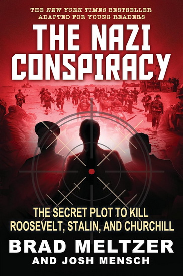 The Nazi Conspiracy: The Secret Plot to Kill Roosevelt, Stalin, and Churchill (Young Reader&#39;s Edition) - BRAD MELTZER - JOSH MENSCH