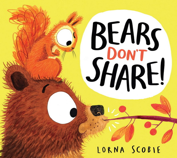 Bears Don&#39;t Share! - LORNA SCOBIE