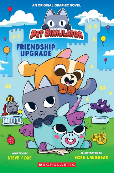 Friendship Upgrade! (Pet Simulator Original Graphic Novel) - STEVE FOXE - MIKE LAUGHEAD