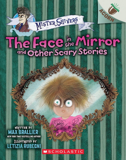 The Face in the Mirror and Other Scary Stories: An Acorn Book (Mister Shivers #5) - MAX BRALLIER - LETIZIA RUBEGNI