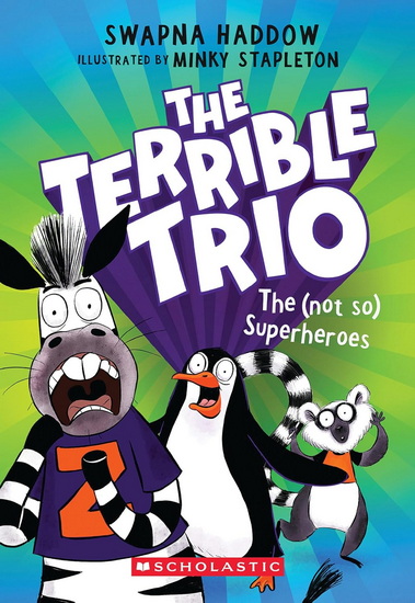 The (Not So) Superheroes (The Terrible Trio #1) - SWAPNA HADDOW - MINKY STAPLETON
