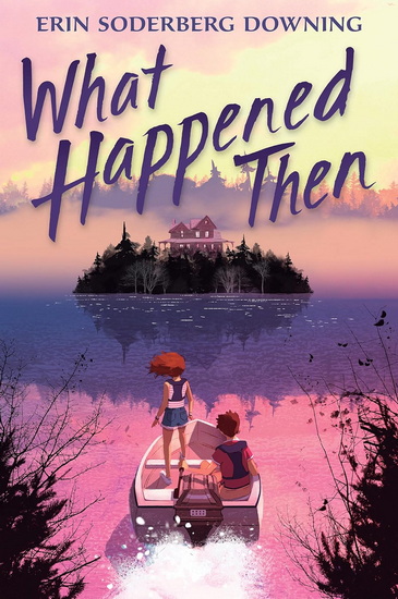 What Happened Then - ERIN SODERBERG DOWNING