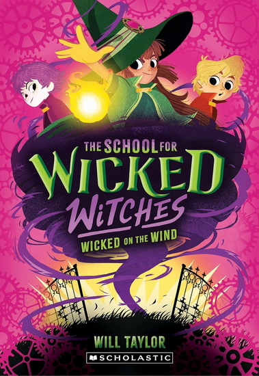 Wicked on the Wind (The School for Wicked Witches, book3) - WILL TAYLOR