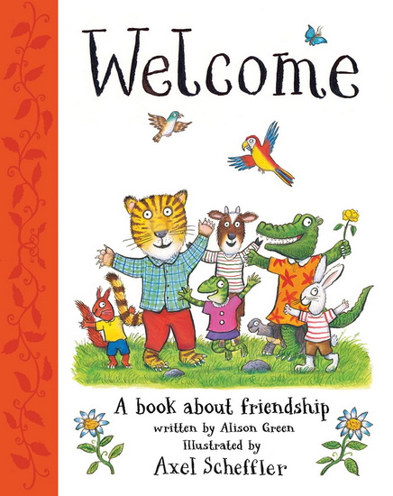 Welcome: A Book About Friendship - ALISON GREEN - AXEL SCHEFFLER