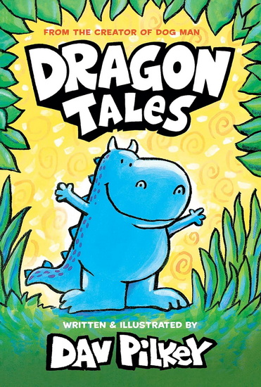 Dragon Tales (A Friend for Dragon, Dragon Gets By, and Dragon&#39;s Fat Cat) - DAV PILKEY