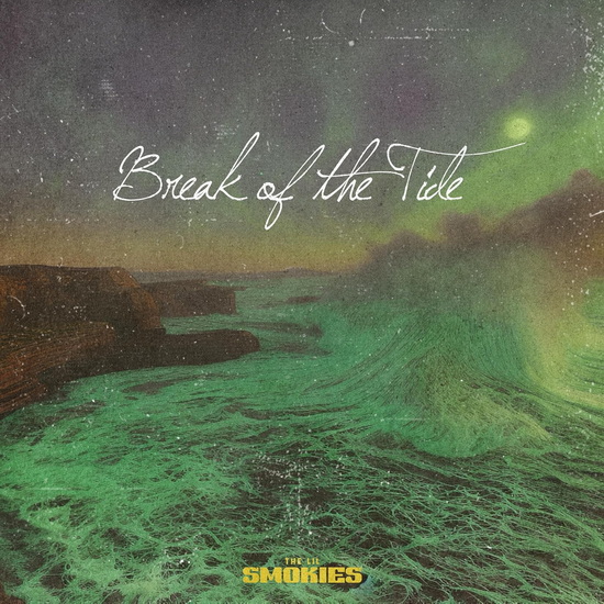 Break of the Tide - THE LIL SMOKIES