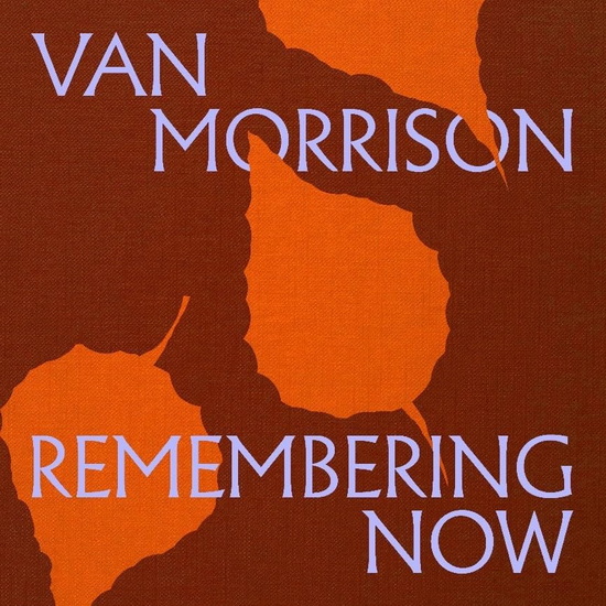 Remembering Now - VAN MORRISON