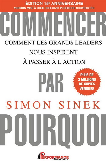 Commencer par pourquoi N. éd. 15e anniversaire - SIMON SINEK