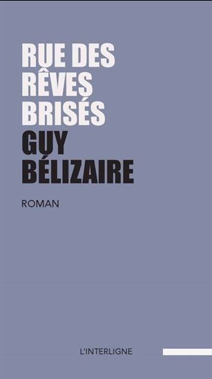 Rue des rêves brisés N. éd. - GUY BÉLIZAIRE