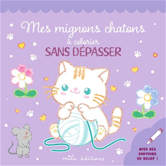 Mes mignons chatons à colorier sans dépasser : avec des contours en relief ! - COLLECTIF