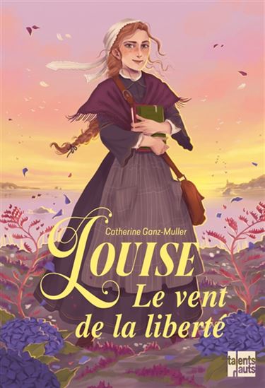 Louise, le vent de la liberté - CATHERINE GANZ-MULLER