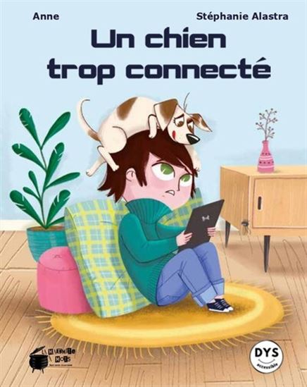 Un chien trop connecté N. éd. - ANNE - STÉPHANIE ALASTRA