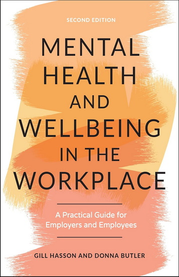 Mental Health and Wellbeing in the Workplace, 2e: A Practical Guide for Employers and Employees - GILL HASSON - DONNA BUTLER