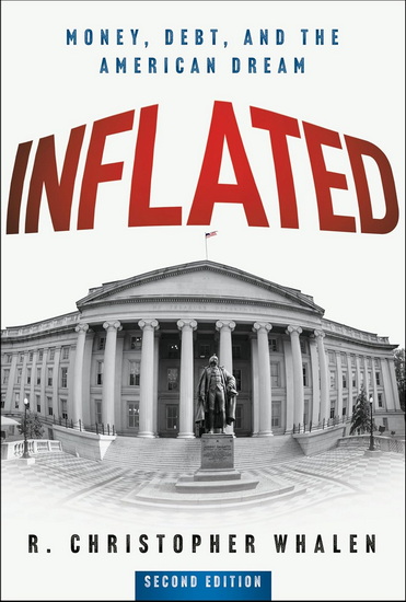 Inflated, 2e: Money, Debt and the American Dream - R CHRISTOPHER WHALEN