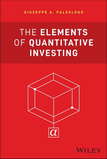 The Elements of Quantitative Investing - GIUSEPPE A PALEOLOGO