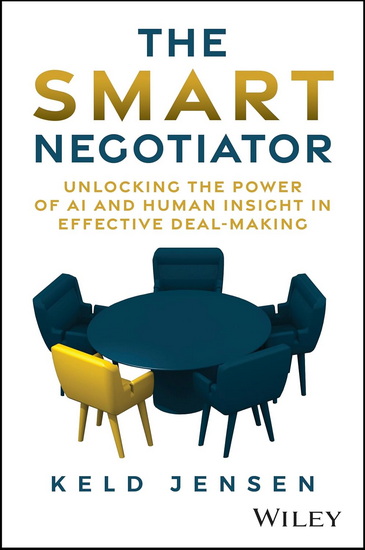 The Smart Negotiator: Unlocking the Power of AI and Human Insight in Effective Deal-Making - KELD JENSEN