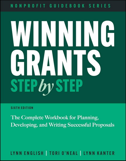 Winning Grants Step by Step, 6e: The Complete Workbook for Planning, Developing, and Writing Successful Proposals - LYNN JENKINS ENGLISH - TORI O'NEAL-MCELRATH