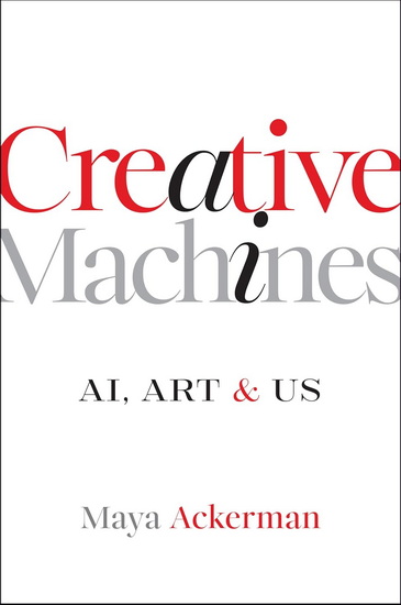 Creative Machines: AI, Art & Us - MAYA ACKERMAN